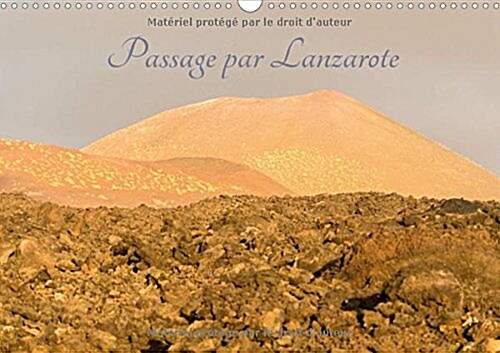 Passage par Lanzarote 2017 : Lanzarote est une Ile Mysterieuse, par Son Caractere Volcanique Cette Ile Saura Vous Envouter (Calendar)