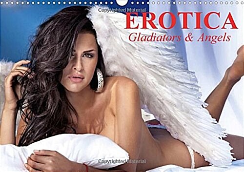 Erotica * Gladiators & Angels 2017 : Erotic Moments and Sensual Angels for the Whole Year (Calendar, 3 Rev ed)