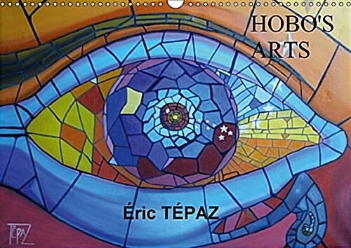 Hobos Arts- Peintures Originales dEric Tepaz 2017 : Peintures Originales dEric Tepaz (Calendar, 3 Rev ed)