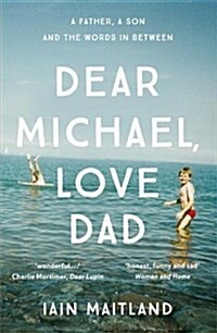 Dear Michael, Love Dad : Letters, Laughter and All the Things We Leave Unsaid. (Paperback)