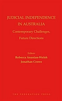 Judicial Independence in Australia: Contemporary Challenges, Future Directions (Hardcover)