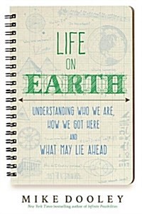 Life on Earth : Understanding Who We Are, How We Got Here, and What May Lie Ahead (Paperback)