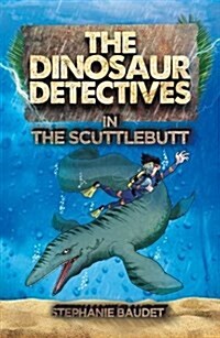 The Dinosaur Detectives in the Scuttlebutt (Paperback)