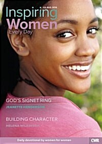 Inspiring Women Every Day - July/August 2014 : Gods Signet Ring & Building Character (Paperback)