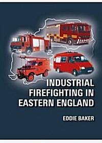 Industrial Firefighting in Eastern England (Paperback)