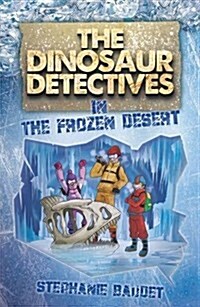 The Dinosaur Detectives in the Frozen Desert (Paperback)