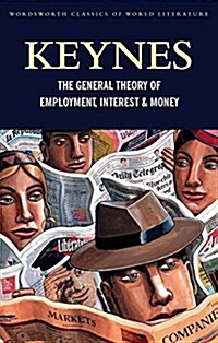 The General Theory of Employment, Interest and Money : With the Economic Consequences of the Peace (Paperback)