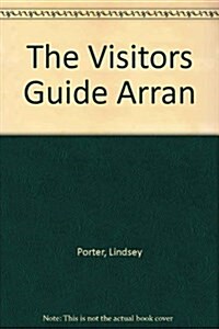 The Visitors Guide Arran (Paperback)