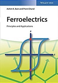 Ferroelectrics: Principles and Applications (Hardcover)