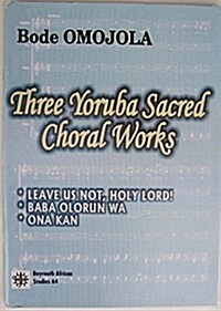 Three Yoruba Sacred Choral Works (Paperback)