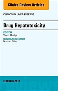 Drug Hepatotoxicity, an Issue of Clinics in Liver Disease (Hardcover)