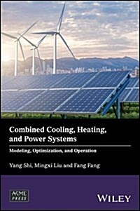 Combined Cooling, Heating, and Power Systems: Modeling, Optimization, and Operation (Hardcover)