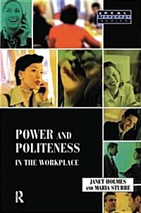 Power and Politeness in the Workplace : A Sociolinguistic Analysis of Talk at Work (Hardcover)