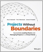 Projects Without Boundaries: Successfully Leading Teams and Managing Projects in a Virtual World (Hardcover)