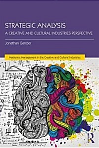 Strategic Analysis : A Creative and Cultural Industries Perspective (Paperback)