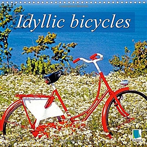 Idyllic Bicycles 2017 : Charming Bicycles from Around the World (Calendar, 3 Rev ed)