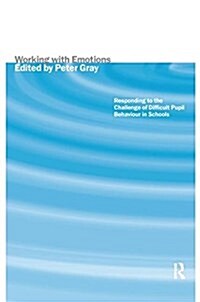 Working with Emotions : Responding to the Challenge of Difficult Pupil Behaviour in Schools (Hardcover)