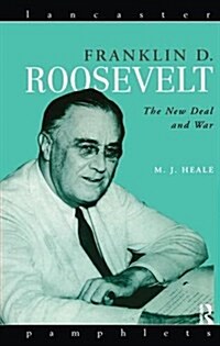 Franklin D. Roosevelt : The New Deal and War (Hardcover)