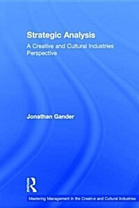 Strategic Analysis : A Creative and Cultural Industries Perspective (Hardcover)