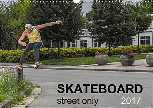 Skateboard - Street Only 2017 : Street - Skateboarding is Magic (Calendar, 3 Rev ed)