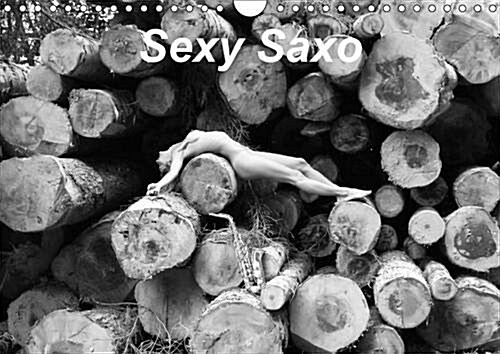 Sexy Saxo 2017 : Des Nus Et Un Saxo Au GRE Dun Rhythm and Blues. (Calendar, 2 ed)