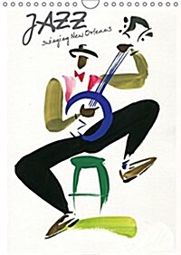 Jazz Swinging New Orleans 2017 : Musiciens de la Nouvelle Orleans Captes dUn Trait de Pinceau Leger et Colore (Calendar, 3 Rev ed)