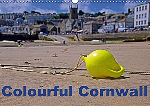 Colourful Cornwall 2017 : Cornwall - Englands Colourful Coastline in the Southwest (Calendar, 3 Rev ed)