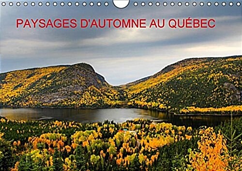Paysages Dautomne Au Quebec 2017 : Toiles De Couleurs Naturelles (Calendar, 2 ed)