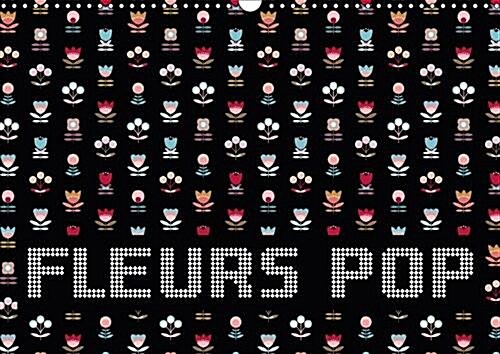 Fleurs Pop 2017 : Des Fleurs Graphiques Aux Couleurs Pop (Calendar)