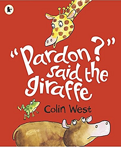 Pardon? Said the Giraffe (Paperback)