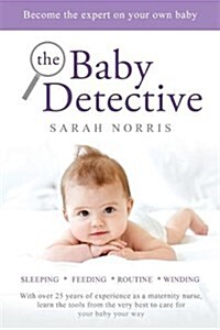 The Baby Detective : Solve your baby problems your way (Paperback)