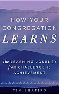 How Your Congregation Learns: The Learning Journey from Challenge to Achievement (Paperback)