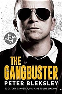 The Gangbuster - To Catch a Gangster, You Have to Live Like One (Paperback)