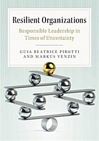 Resilient Organizations : Responsible Leadership in Times of Uncertainty (Paperback)