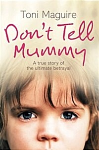 Don’t Tell Mummy : A True Story of the Ultimate Betrayal (Paperback)