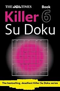 The Times Killer Su Doku 6 : 150 Challenging Puzzles from the Times (Paperback)