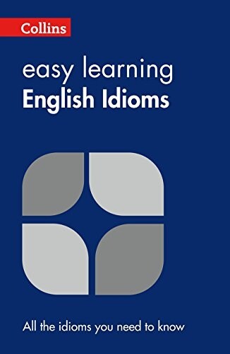 Easy Learning English Idioms : Your Essential Guide to Accurate English (Paperback)