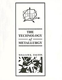 The Technology of Metallurgy (Paperback)