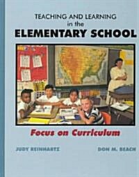 Teaching and Learning in the Elementary School: Focus on Curriculum (Paperback)