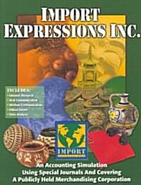 Import Expressions Inc.: An Accounting Simulation Using Special Journals and Covering a Publicly Held Merchandising Corporation (Paperback, 4)