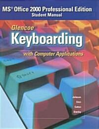 Glencoe Keyboarding with Computer Applications: Student Manual (Spiral, MS Office 2000)