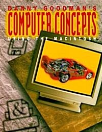 Danny Goodmans Macintosh Computer Series, Macintosh Fundamental Concepts, Using the Mac Student Edition (Paperback)