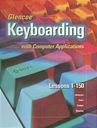 Glencoe Keyboarding with Computer Applications: Lessons 1-150 (Hardcover, Student)
