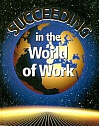 Succeeding in the World of Work (Hardcover, 6)