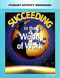 Succeeding in the World of Work Student Activity Workbook (Paperback, 6th)