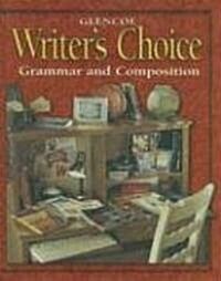 Glencoe Writers Choice: Grammar and Composition, Grade 10 (Hardcover, Student)