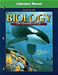 Glencoe Biology Laboratory Manual: The Dynamics of Life (Paperback, Study Guide)