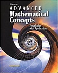 Advanced Mathematical Concepts: Precalculus with Applications, Student Edition (Hardcover, Student)