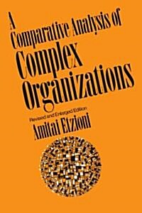 Comparative Analysis of Complex Organizations, REV. Ed. (Paperback, Revised and Enl)