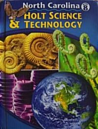 Holt Science and Technology North Carolina: Student Edition Grade 8 2005 (Hardcover, Student)